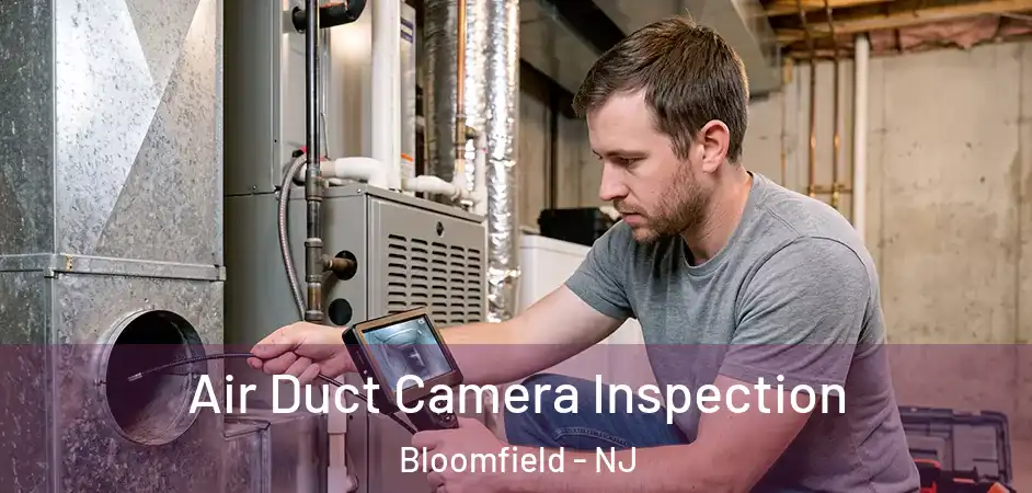  Air Duct Camera Inspection Bloomfield - NJ