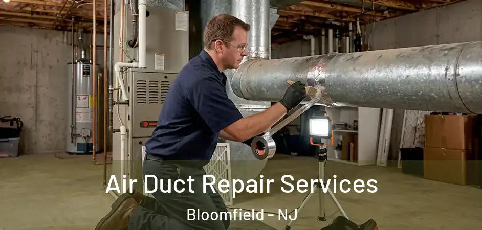 Air Duct Repair Services Bloomfield - NJ