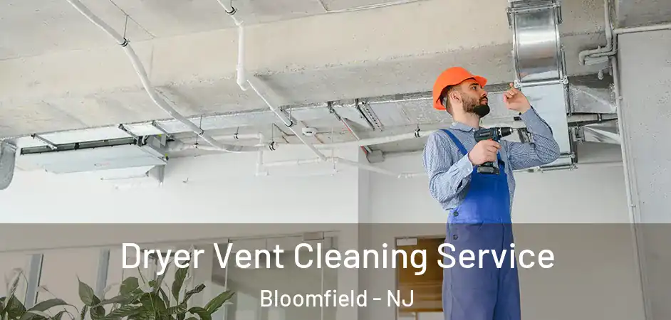  Dryer Vent Cleaning Service Bloomfield - NJ