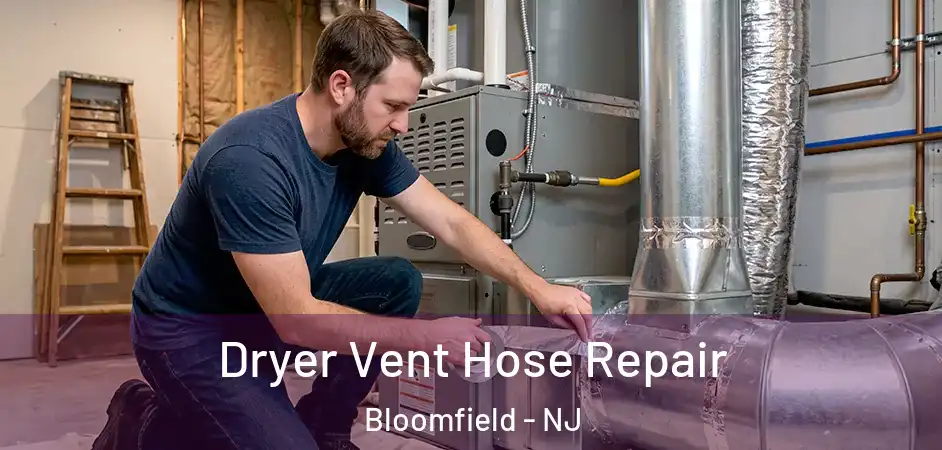 Dryer Vent Hose Repair Bloomfield - NJ