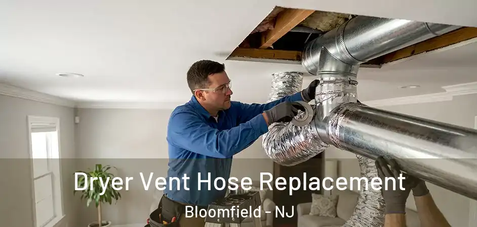 Dryer Vent Hose Replacement Bloomfield - NJ