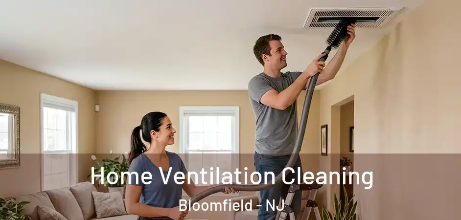 Home Ventilation Cleaning Bloomfield - NJ