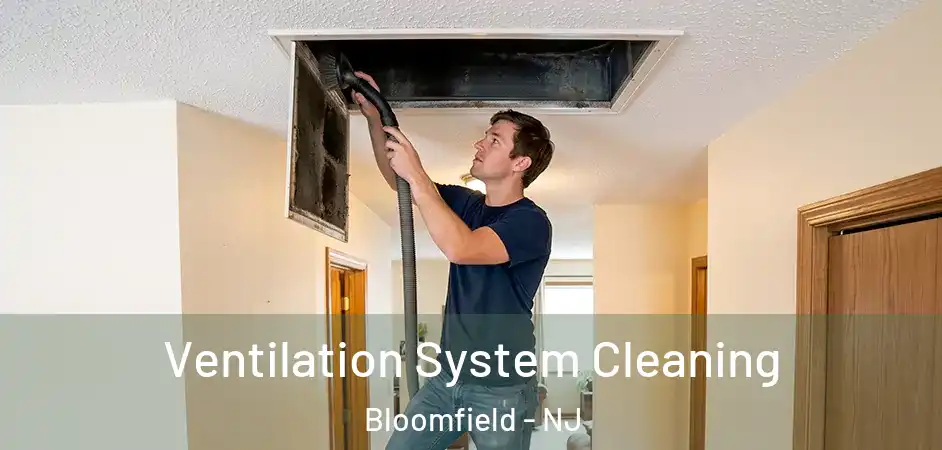  Ventilation System Cleaning Bloomfield - NJ